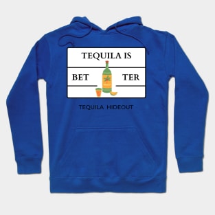 Tequila is better Hoodie